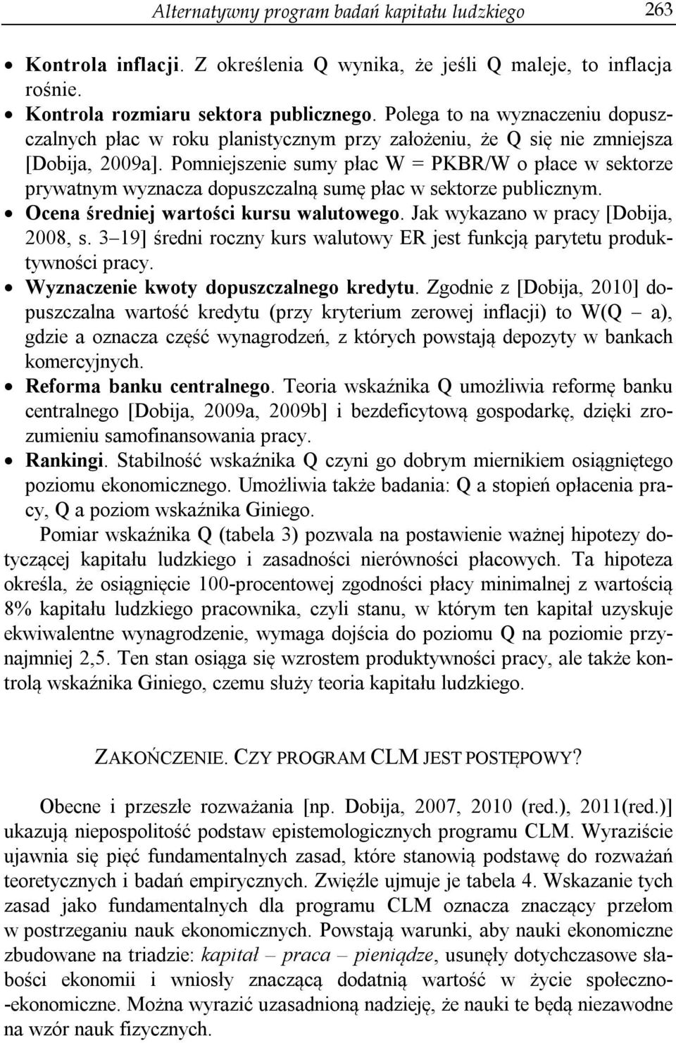 Pomniejszenie sumy płac W = PKBR/W o płace w sektorze prywatnym wyznacza dopuszczalną sumę płac w sektorze publicznym. Ocena średniej wartości kursu walutowego. Jak wykazano w pracy [Dobija, 2008, s.