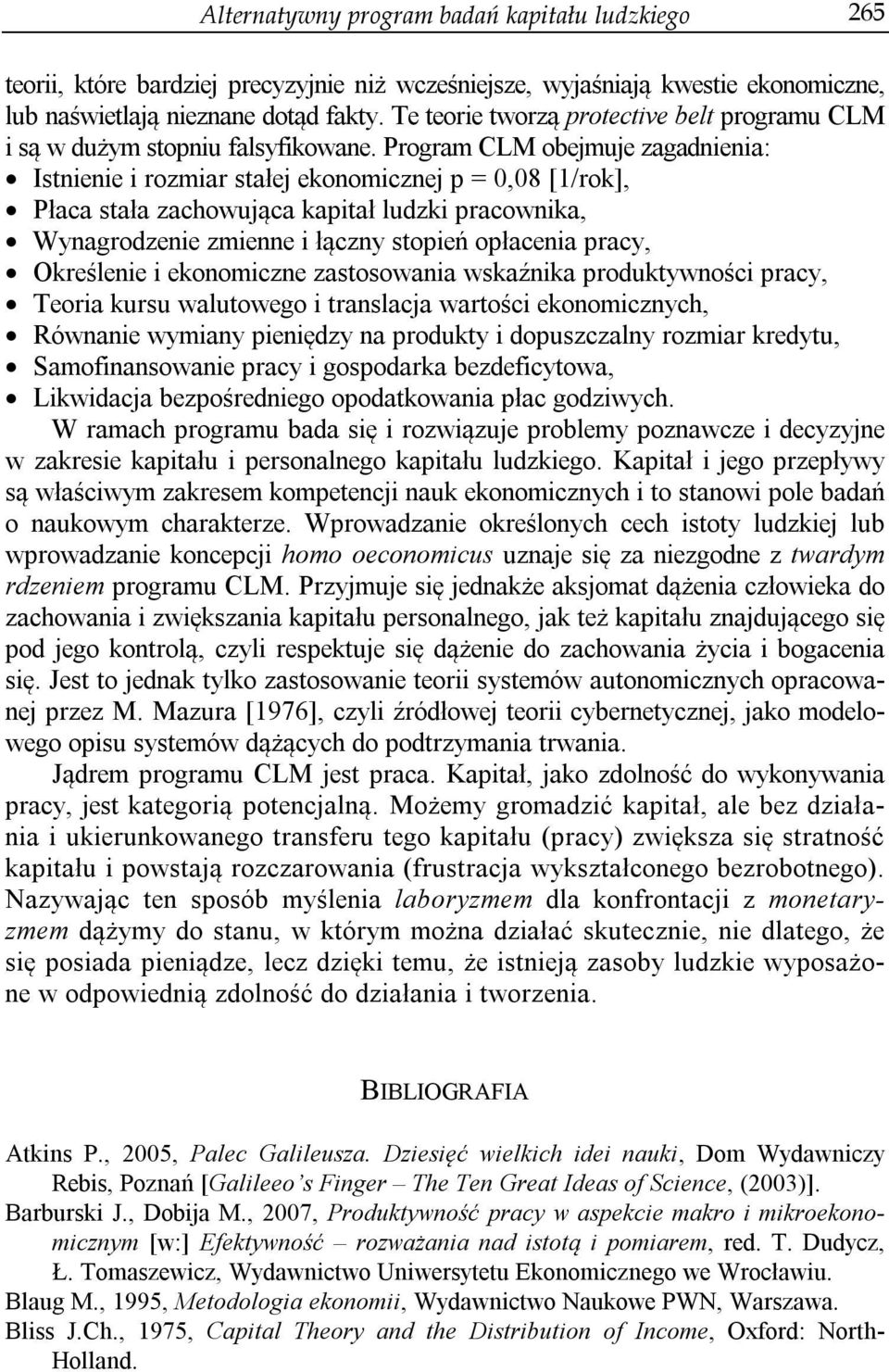 Program CLM obejmuje zagadnienia: Istnienie i rozmiar stałej ekonomicznej p = 0,08 [1/rok], Płaca stała zachowująca kapitał ludzki pracownika, Wynagrodzenie zmienne i łączny stopień opłacenia pracy,