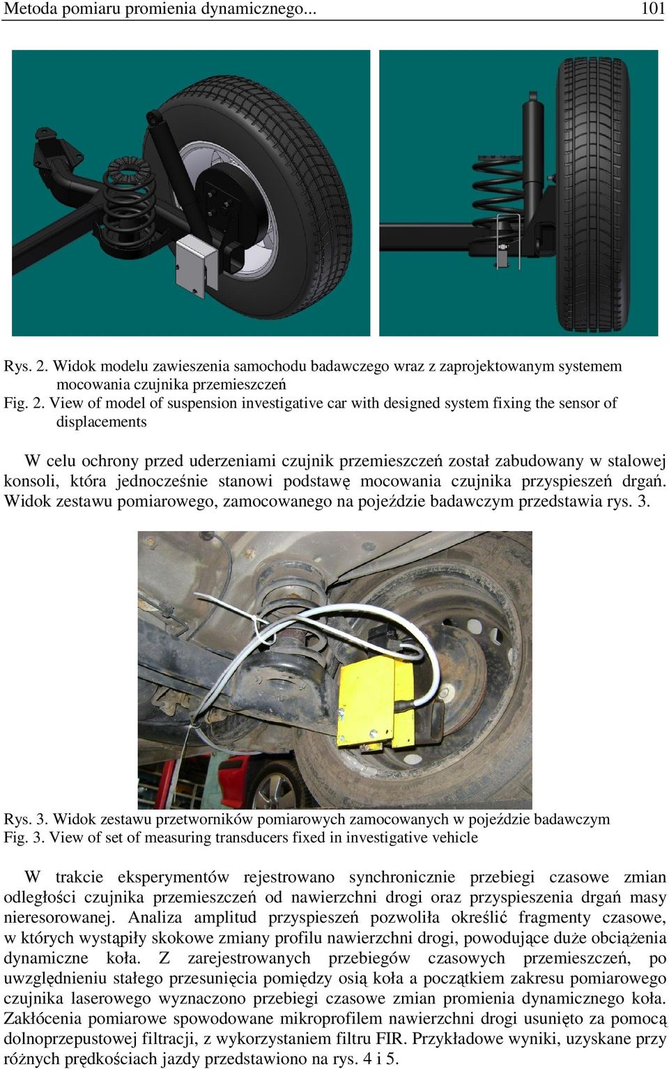 View of model of suspension investigative car with designed system fixing the sensor of displacements W celu ochrony przed uderzeniami czujnik przemieszczeń został zabudowany w stalowej konsoli,