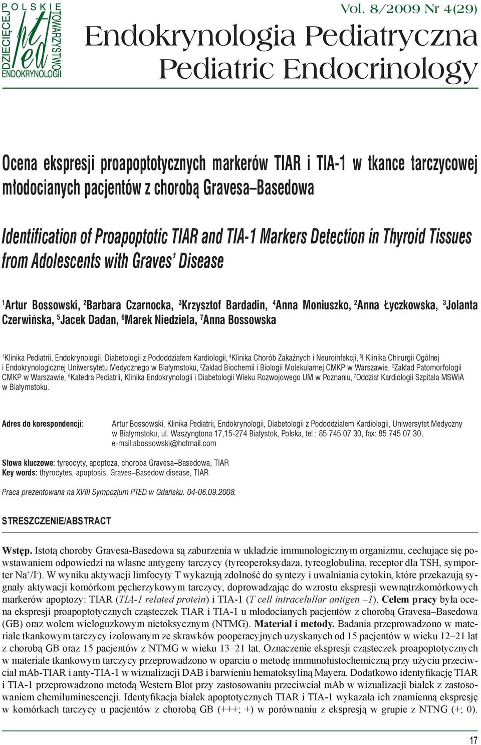 8/2009 Nr 4(29) Endokrynologia Pediatryczna Pediatric Endocrinology Ocena ekspresji proapoptotycznych markerów TIAR i TIA-1 w tkance tarczycowej młodocianych pacjentów z chorobą Gravesa Basedowa