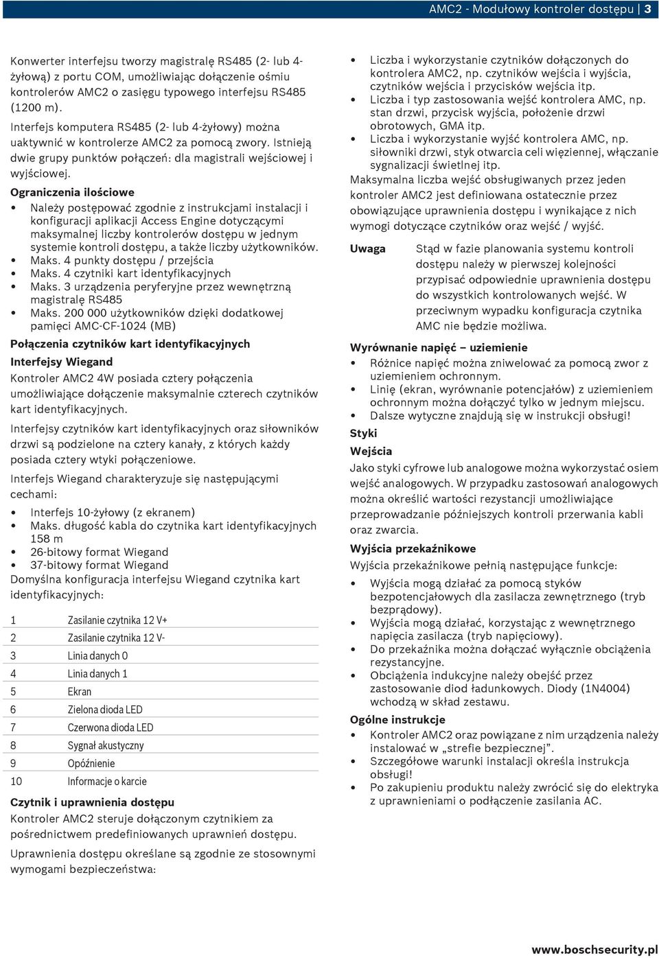 Ograniczenia ilościowe Należy postępować zgodnie z instrukcjami instalacji i konfiguracji aplikacji Access Engine dotyczącymi maksymalnej liczby kontrolerów dostępu w jednym systemie kontroli