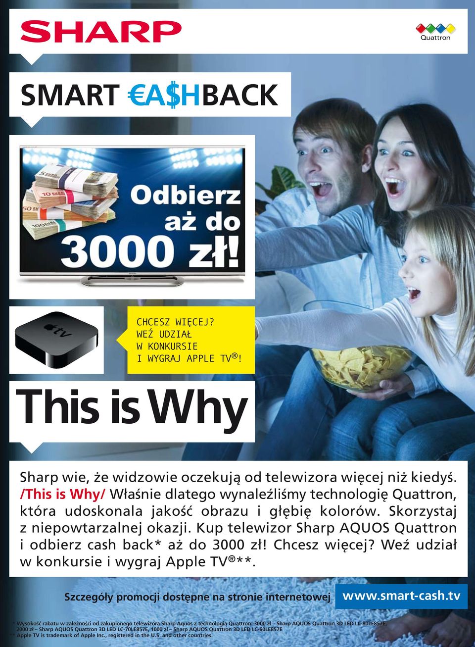 Kup telewizor Sharp QUOS Quattron i odbierz cash back* aż do 3000 zł! Chcesz więcej? Weź udział w konkursie i wygraj pple TV **.