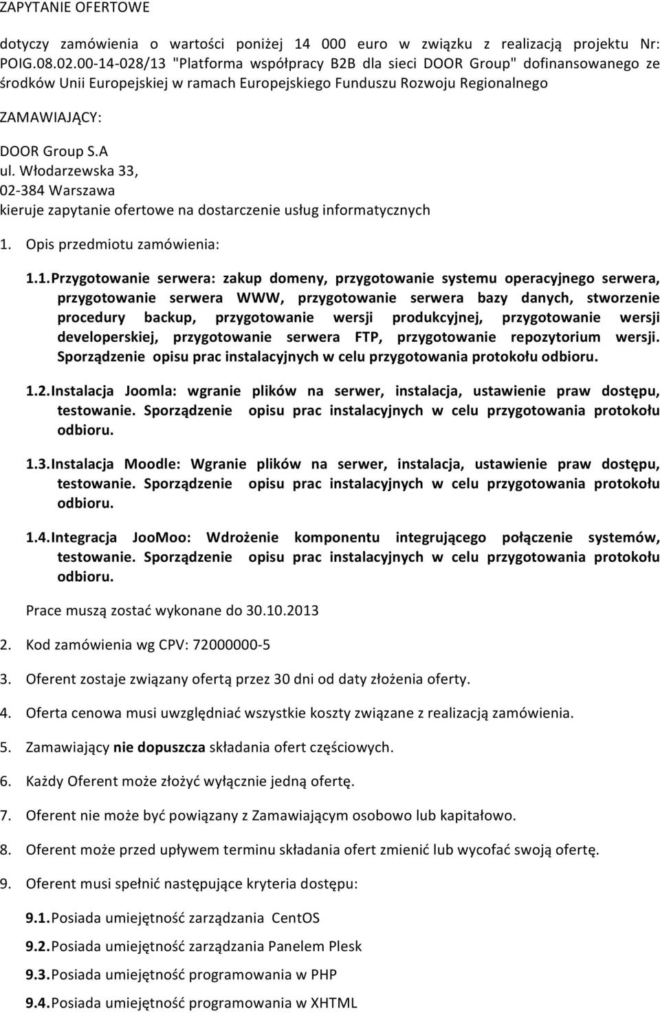 Włodarzewska 33, 02-384 Warszawa kieruje zapytanie ofertowe na dostarczenie usług informatycznych 1.