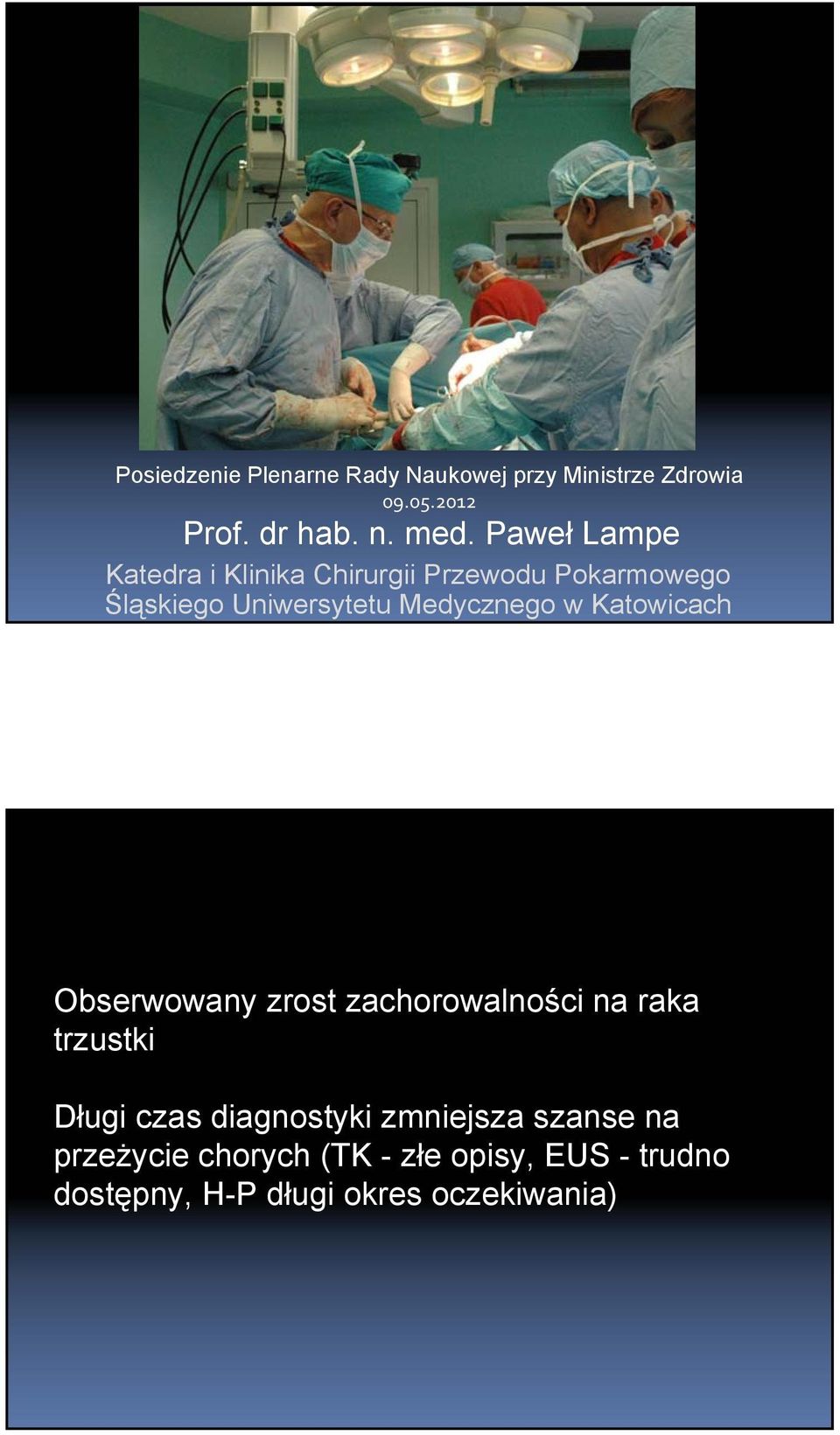 w Katowicach Obserwowany zrost zachorowalności na raka trzustki Długi czas diagnostyki