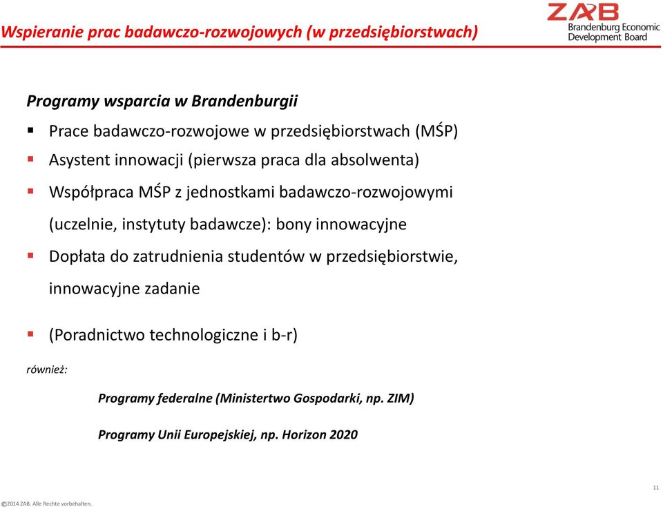 (uczelnie, instytuty badawcze): bony innowacyjne Dopłata do zatrudnienia studentów w przedsiębiorstwie, innowacyjne zadanie