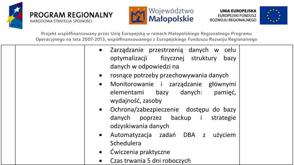 pamięć, wydajność, zasoby Ochrona/zabezpieczenie dostępu do bazy danych poprzez backup i strategie