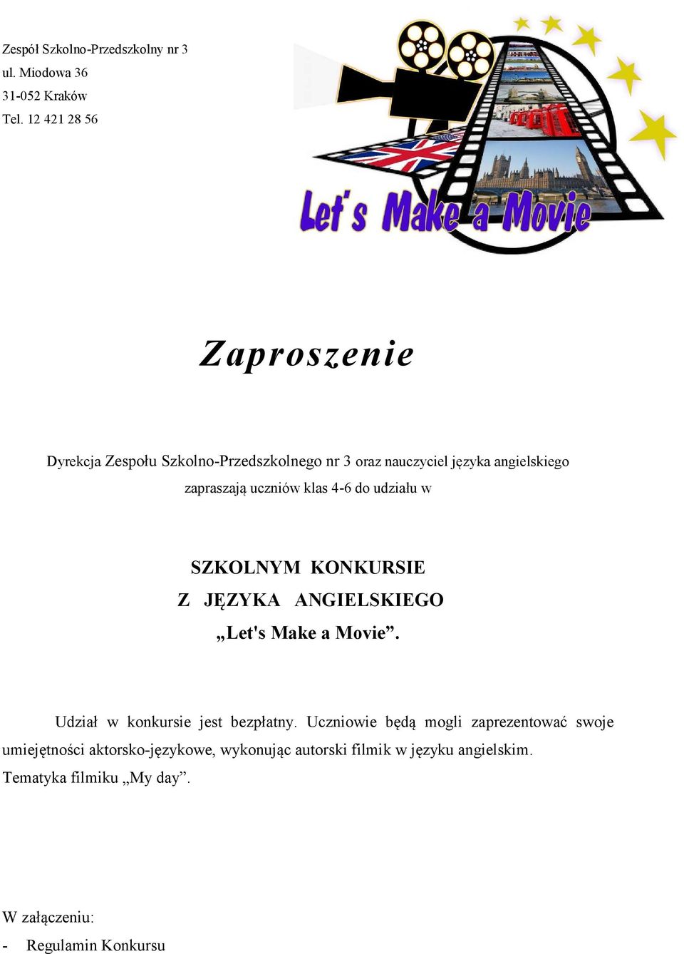 uczniów klas 4-6 do udziału w SZKOLNYM KONKURSIE Z JĘZYKA ANGIELSKIEGO Let's Make a Movie.