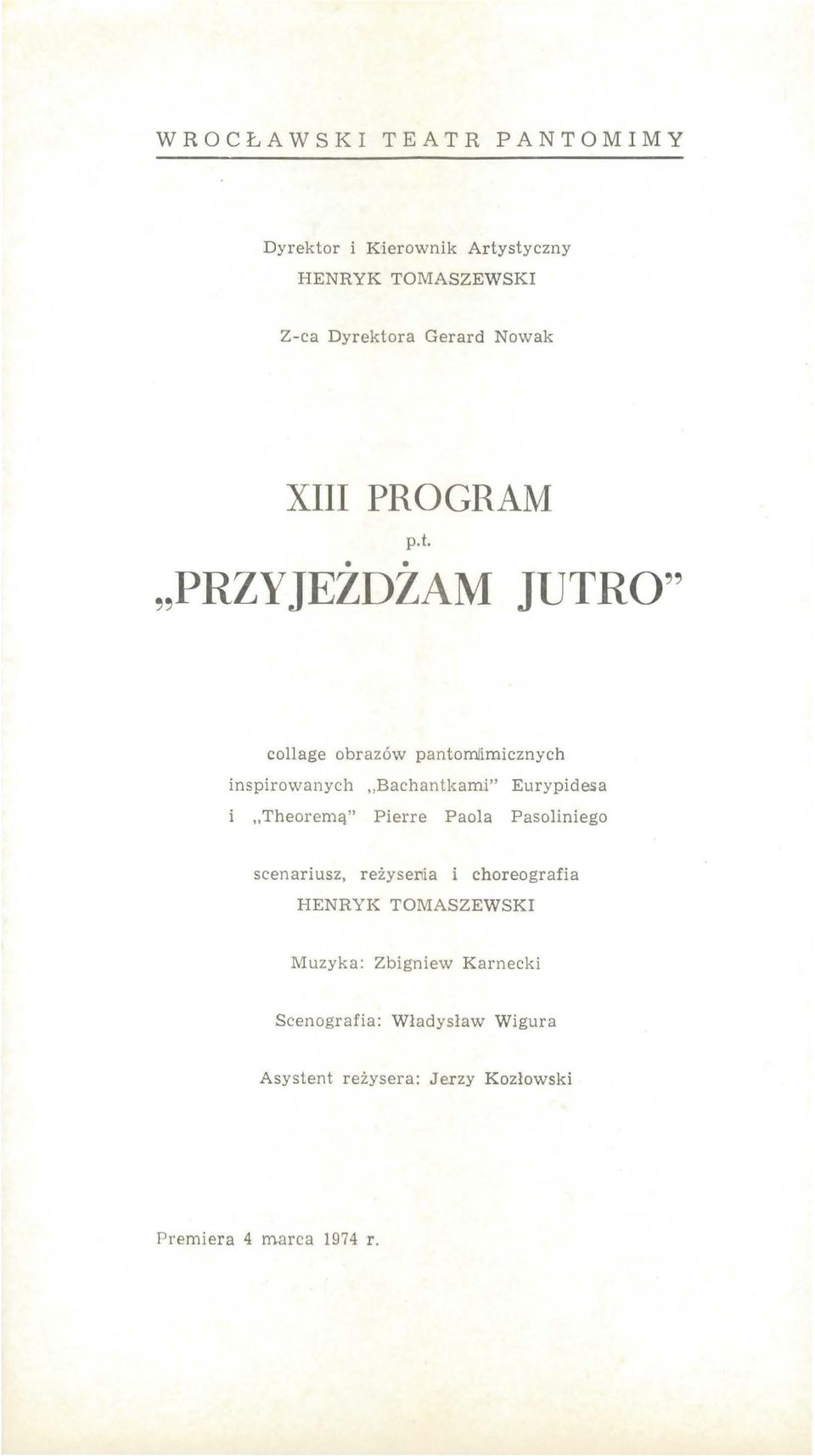 "PRZYJEZDZAM JUTRO" collage obrazów pantomlimicznych inspirowanych Bachantkami" Eurypidesa i Theoremą"