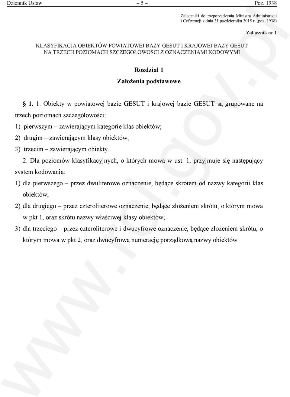 1 1938 Załączniki do rozporządzenia Ministra Administracji i Cyfryzacji z dnia  1938) KLASYFIKACJA OBIEKTÓW POWIATOWEJ BAZY GESUT I KRAJOWEJ BAZY GESUT NA TRZECH POZIOMACH SZCZEGÓŁOWOŚCI Z