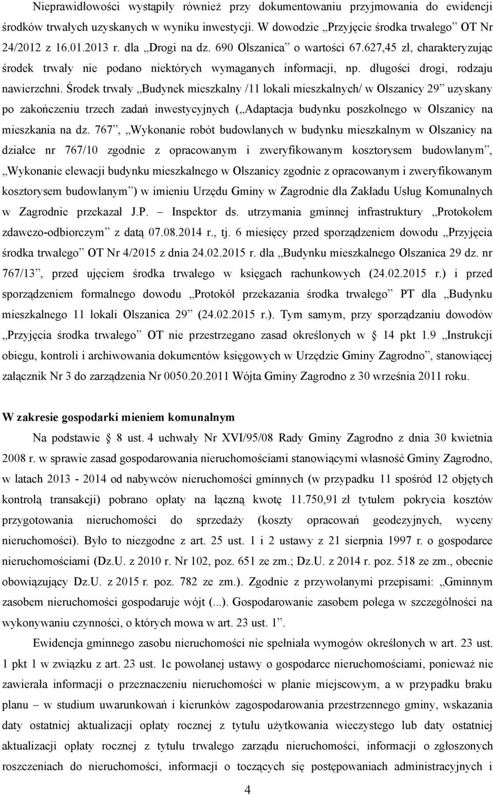 Środek trwały Budynek mieszkalny /11 lokali mieszkalnych/ w Olszanicy 29 uzyskany po zakończeniu trzech zadań inwestycyjnych ( Adaptacja budynku poszkolnego w Olszanicy na mieszkania na dz.