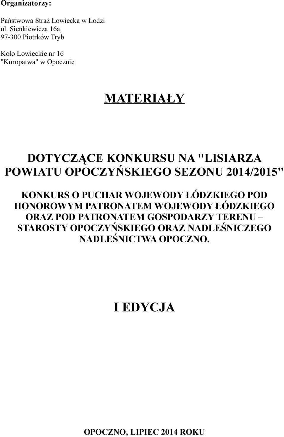 KONKURSU NA "LISIARZA POWIATU OPOCZYŃSKIEGO SEZONU 2014/2015" KONKURS O PUCHAR WOJEWODY ŁÓDZKIEGO POD