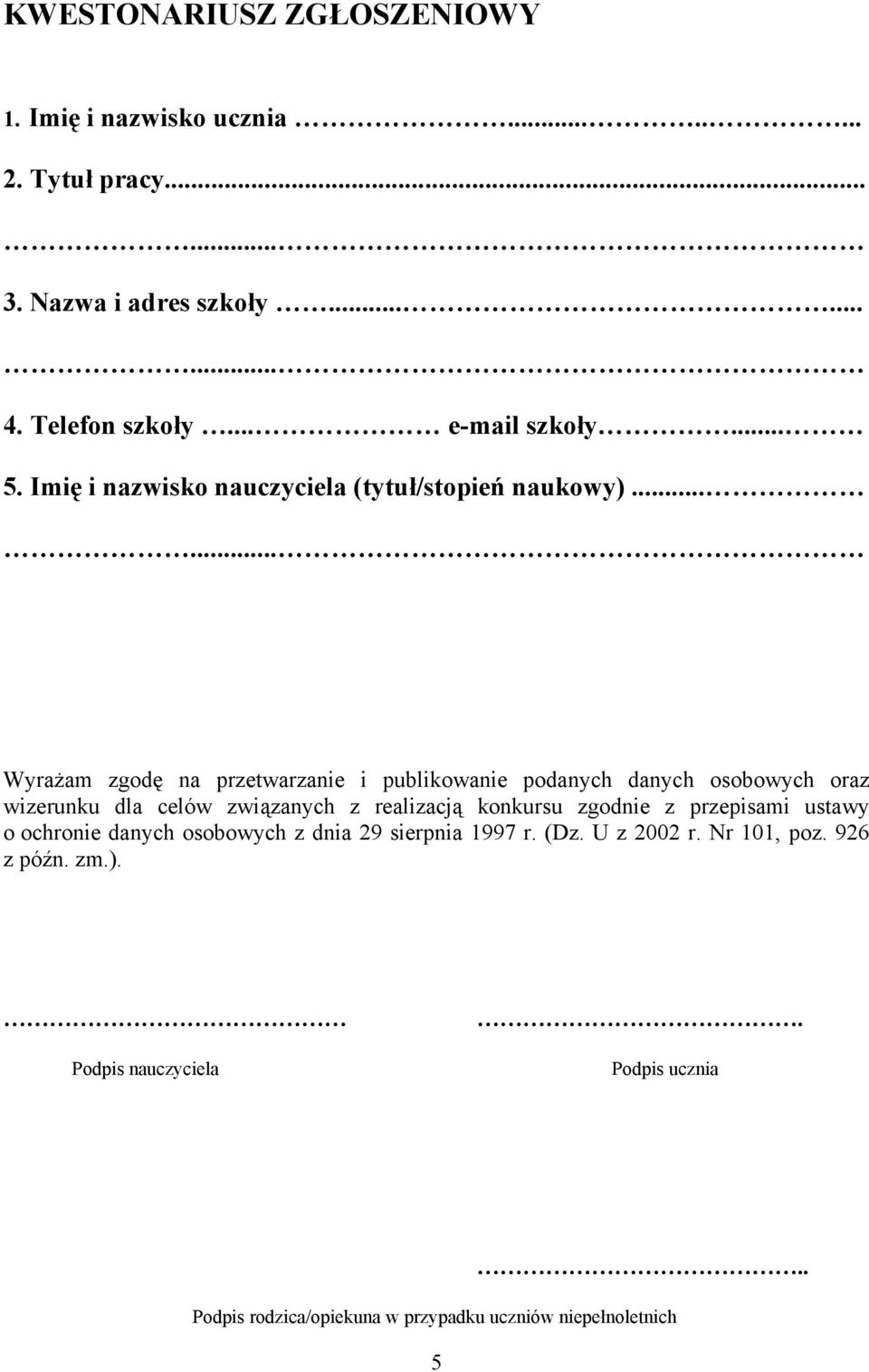 .. Wyrażam zgodę na przetwarzanie i publikowanie podanych danych osobowych oraz wizerunku dla celów związanych z realizacją konkursu zgodnie