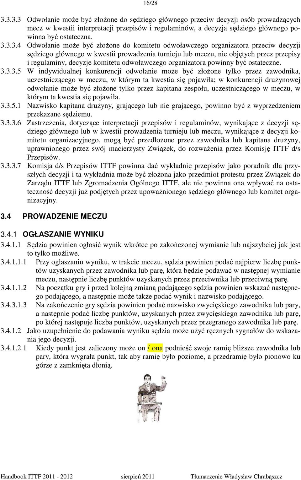 komitetu odwoławczego organizatora powinny być ostateczne. 3.