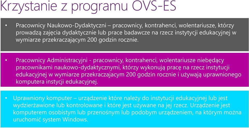 Pracownicy Administracyjni - pracownicy, kontrahenci, wolentariusze niebędący pracownikami naukowo-dydaktycznymi, którzy wykonują pracę na rzecz instytucji edukacyjnej w wymiarze