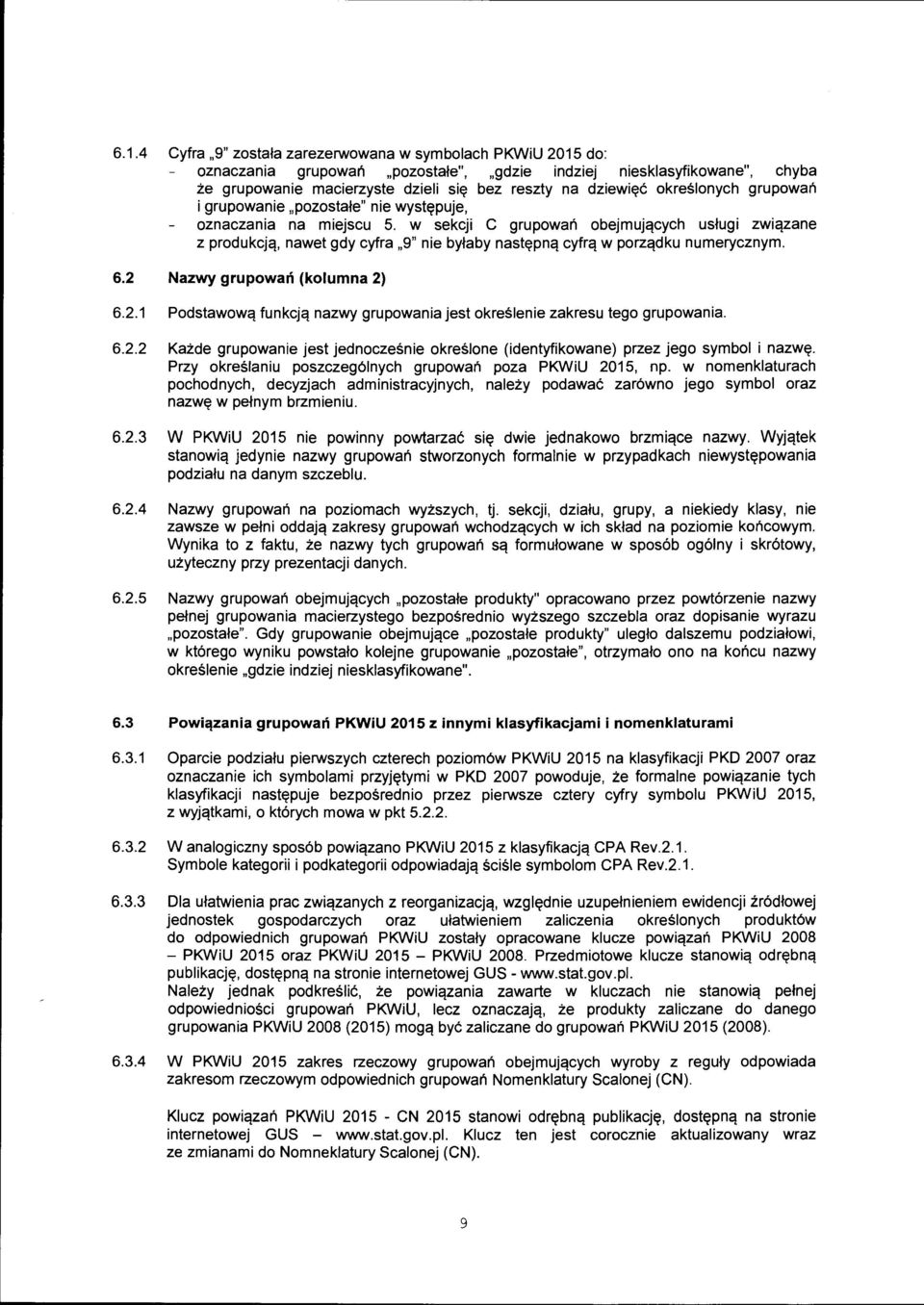 w sekcji C grupowań obejmujących usługi związane z produkcją, nawet gdy cyfra "9" nie byłaby następną cyfrą w porządku numerycznym. 6.2 