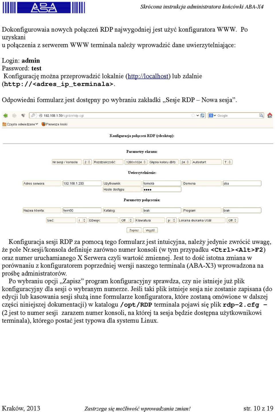(http://<adres_ip_terminala>. Odpowiedni formularz jest dostępny po wybraniu zakładki Sesje RDP Nowa sesja.