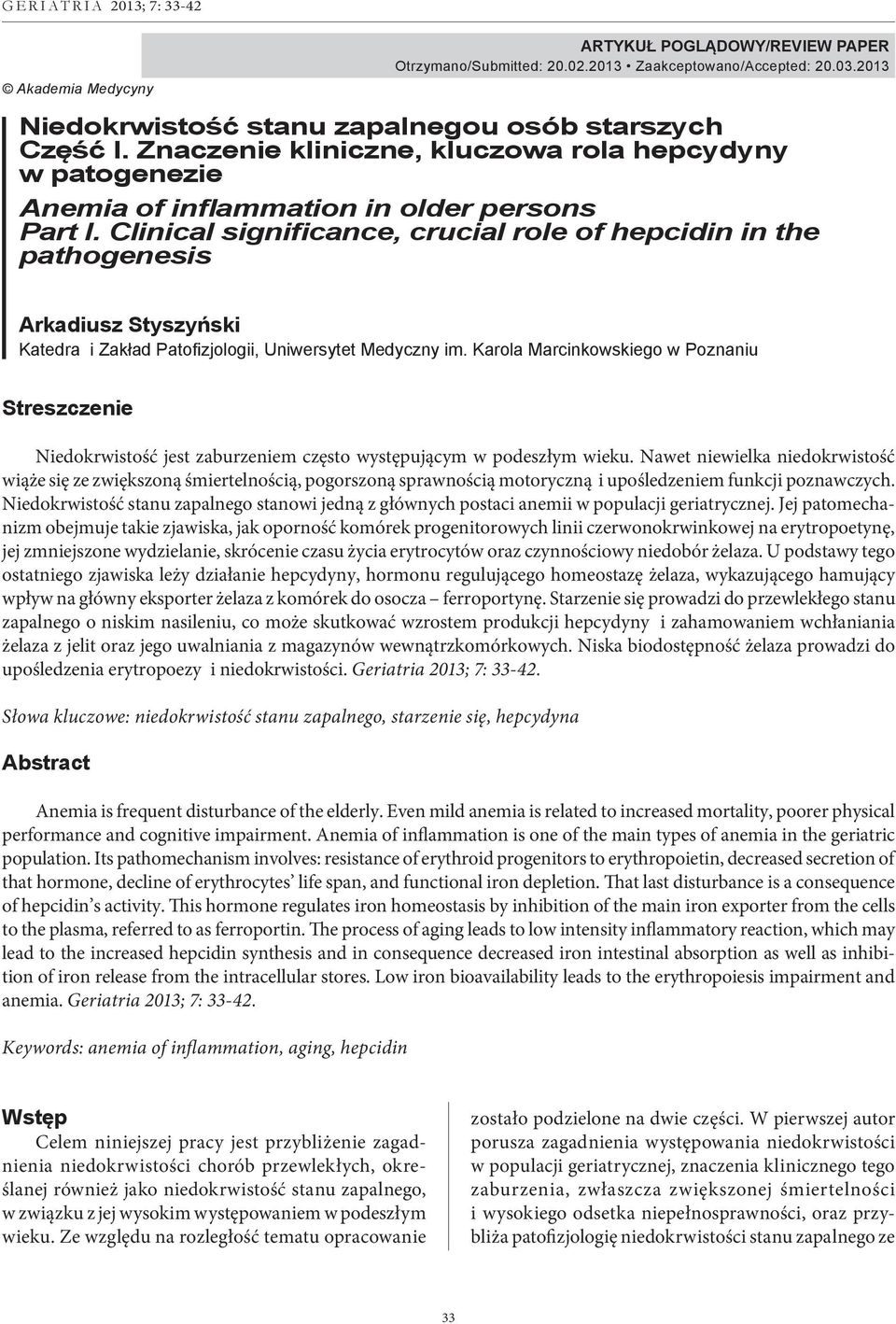 Clinical significance, crucial role of hepcidin in the pathogenesis Arkadiusz Styszyński Katedra i Zakład Patofizjologii, Uniwersytet Medyczny im.