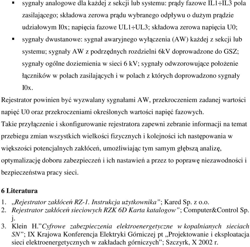 6 kv; sygnały odwzorowujące połoŝenie łączników w polach zasilających i w polach z których doprowadzono sygnały I0x.