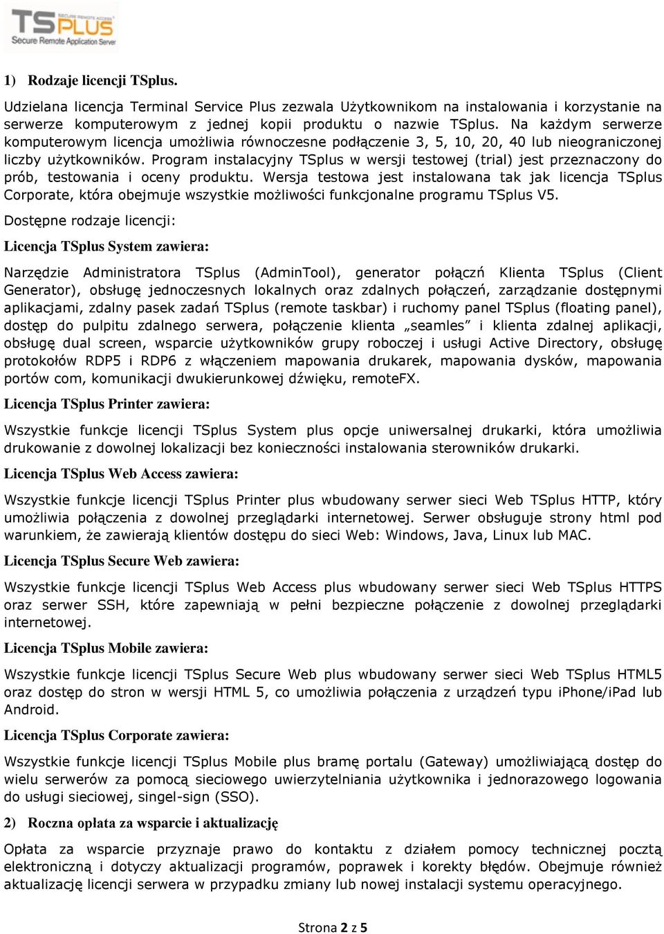 Program instalacyjny TSplus w wersji testowej (trial) jest przeznaczony do prób, testowania i oceny produktu.