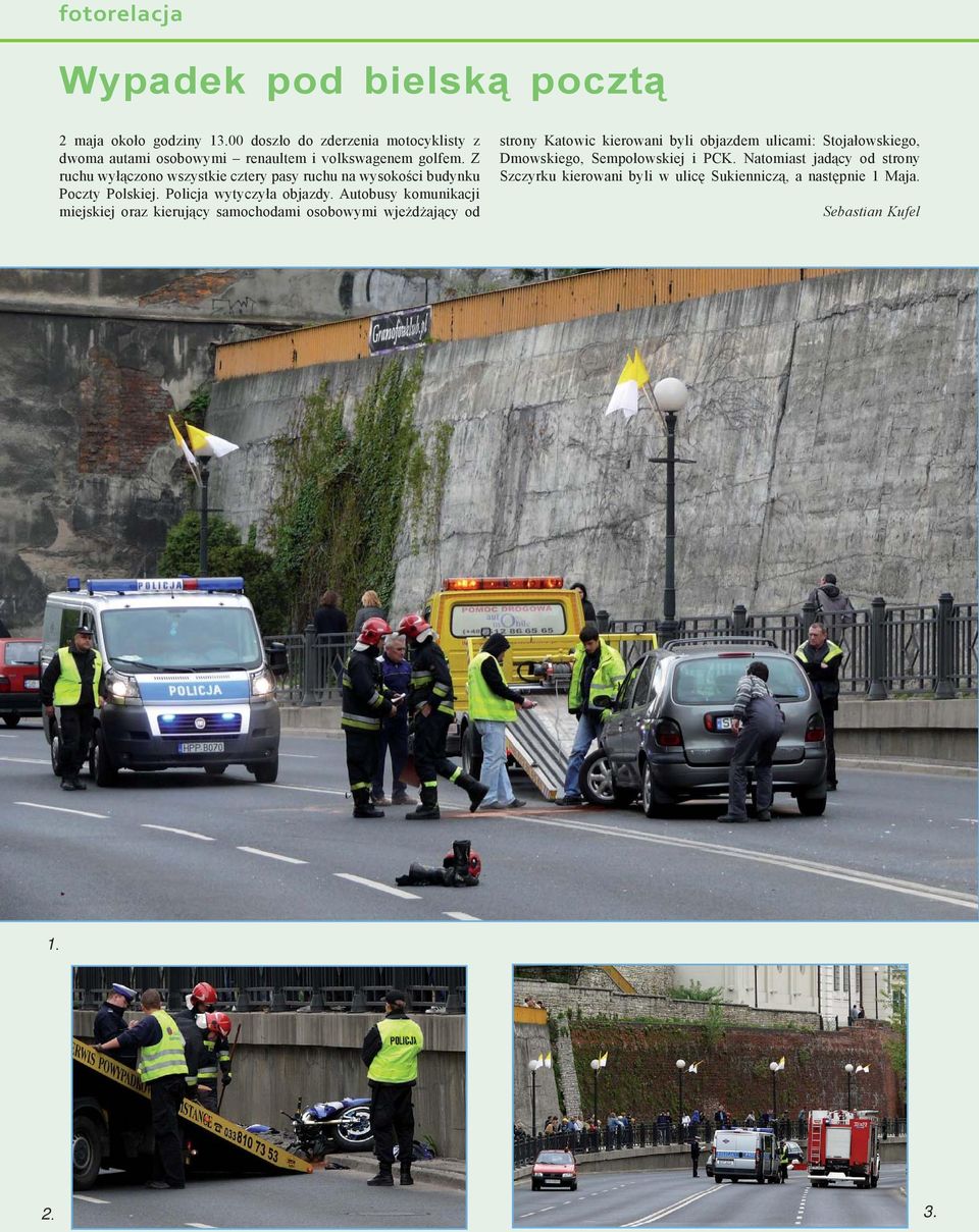 Z ruchu wyłączono wszystkie cztery pasy ruchu na wysokości budynku Poczty Polskiej. Policja wytyczyła objazdy.