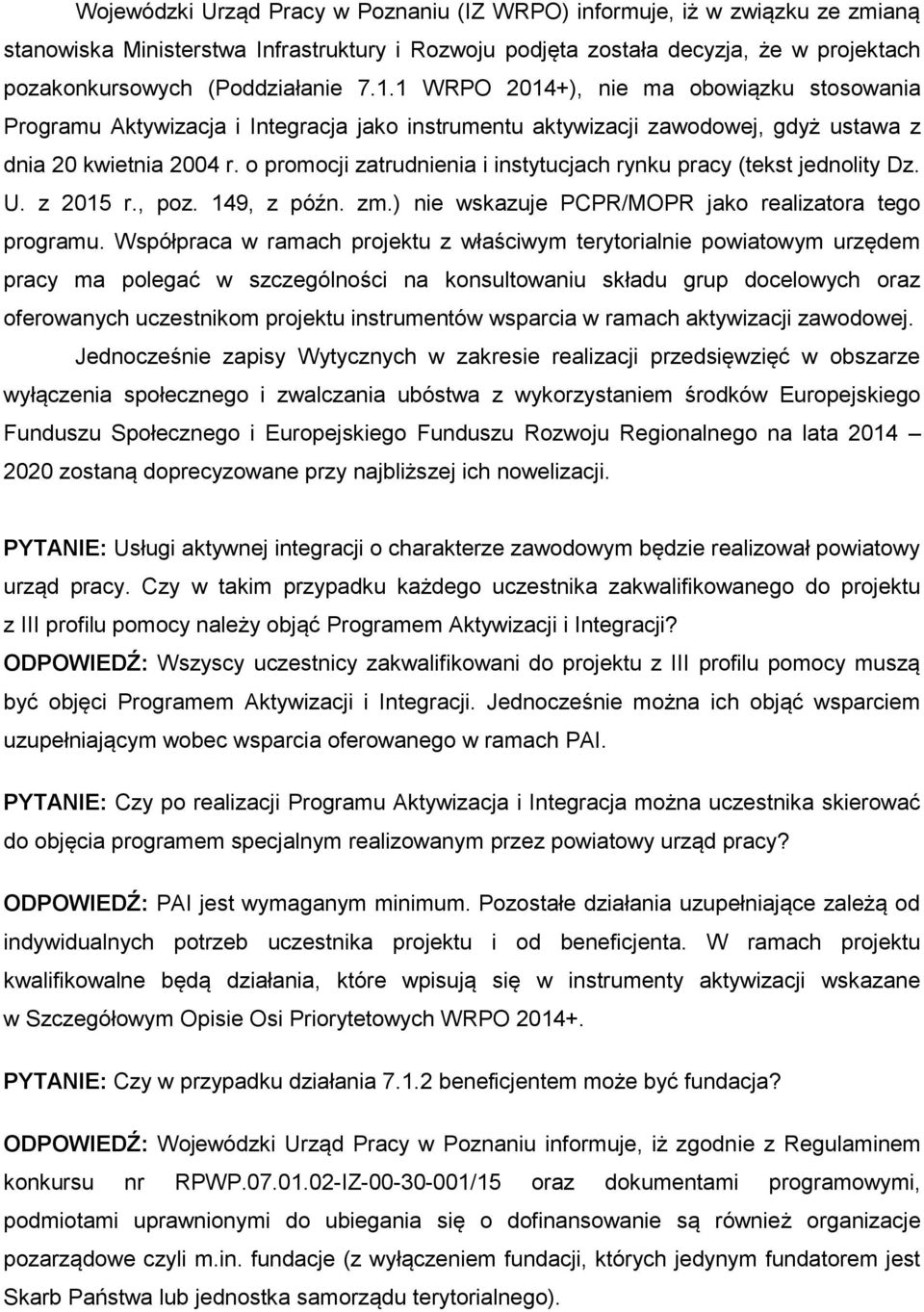 o promocji zatrudnienia i instytucjach rynku pracy (tekst jednolity Dz. U. z 2015 r., poz. 149, z późn. zm.) nie wskazuje PCPR/MOPR jako realizatora tego programu.