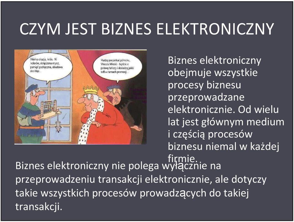 Od wielu lat jest głównym medium i częściąprocesów biznesu niemal w każdej firmie.