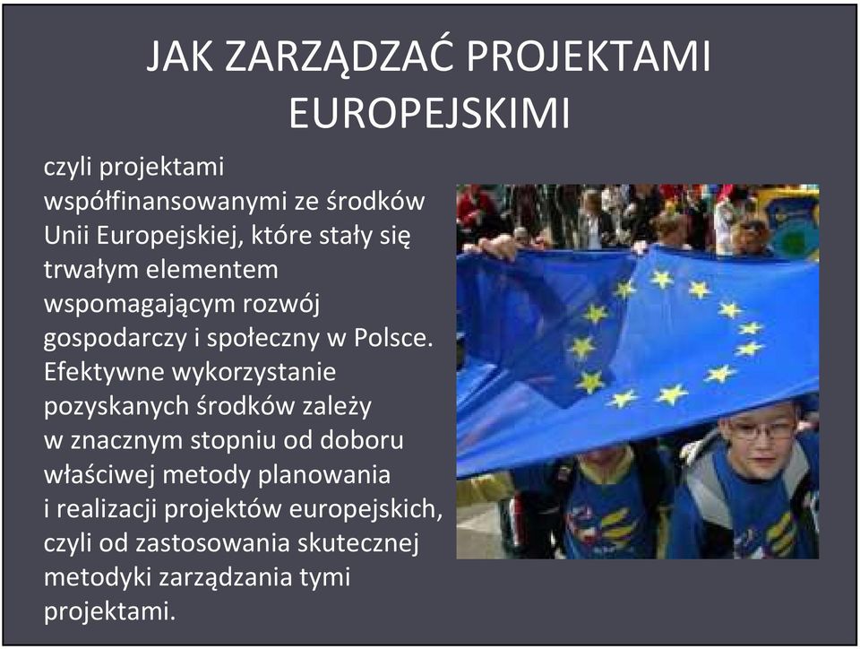 Efektywne wykorzystanie pozyskanych środków zależy w znacznym stopniu od doboru właściwej metody