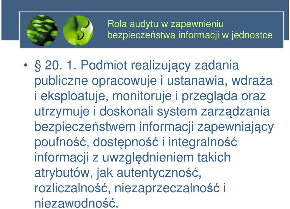 monitoruje i przegląda oraz utrzymuje i doskonali system zarządzania bezpieczeństwem