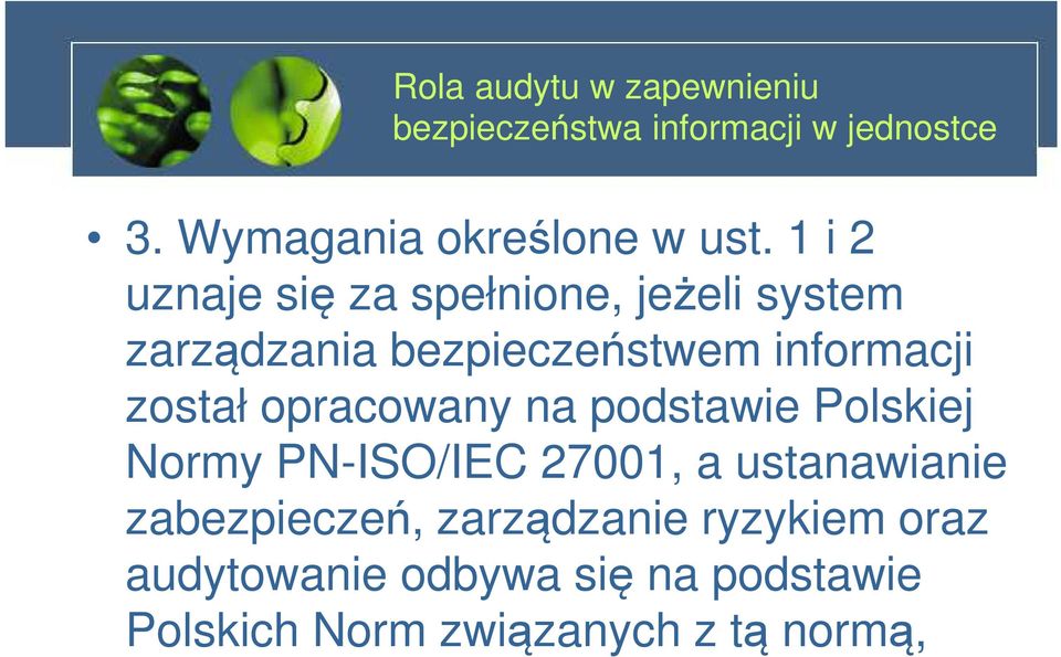 informacji został opracowany na podstawie Polskiej Normy PN-ISO/IEC 27001, a