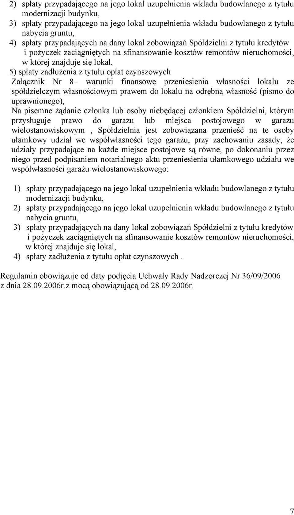 Załącznik Nr 8 warunki finansowe przeniesienia własności lokalu ze spółdzielczym własnościowym prawem do lokalu na odrębną własność (pismo do uprawnionego), Na pisemne żądanie członka lub osoby