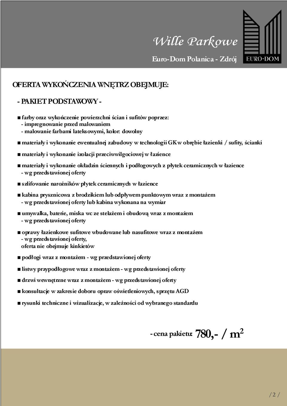 łazience materiały i wykonanie okładzin ściennych i podłogowych z płytek ceramicznych w łazience - wg przedstawionej oferty szlifowanie narożników płytek ceramicznych w łazience kabina prysznicowa z