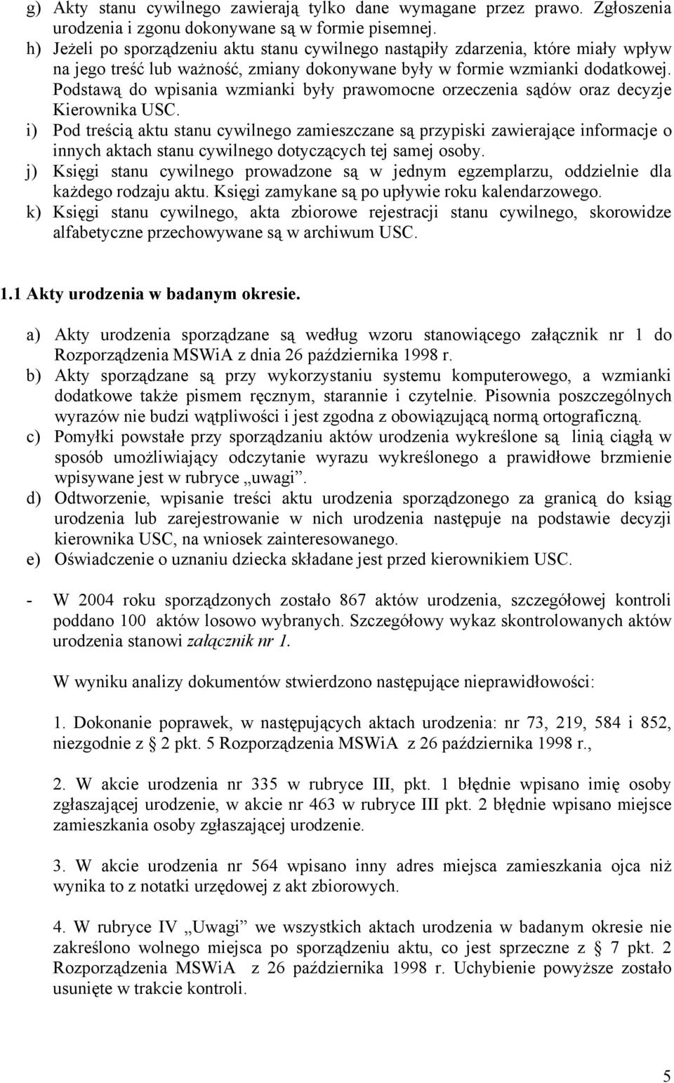 Podstawą do wpisania wzmianki były prawomocne orzeczenia sądów oraz decyzje Kierownika USC.