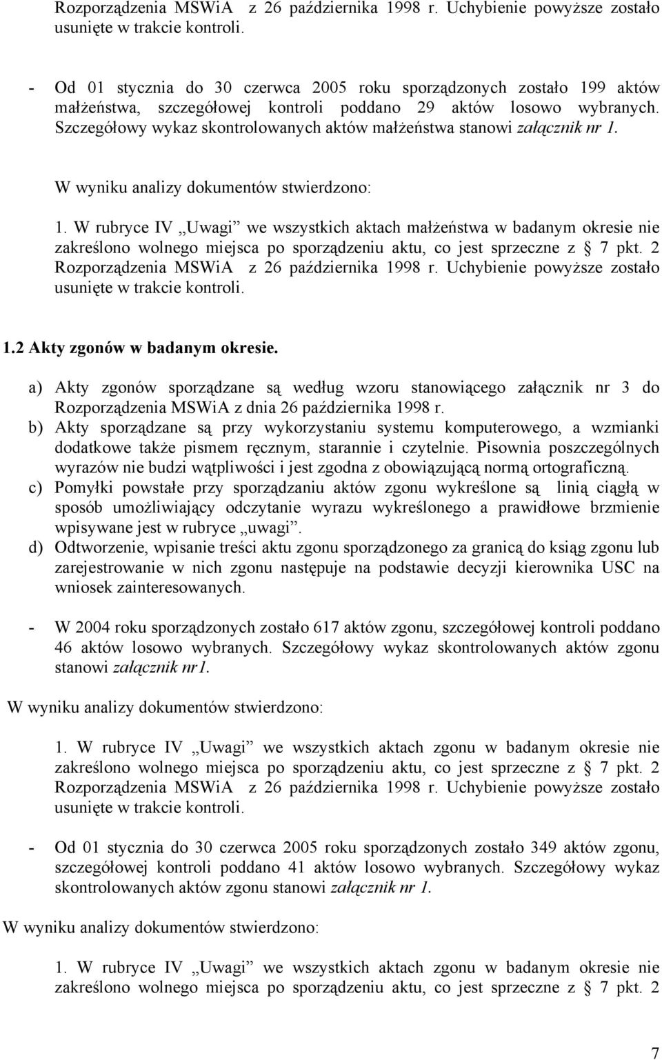 Szczegółowy wykaz skontrolowanych aktów małżeństwa stanowi załącznik nr 1. W wyniku analizy dokumentów stwierdzono: 1.