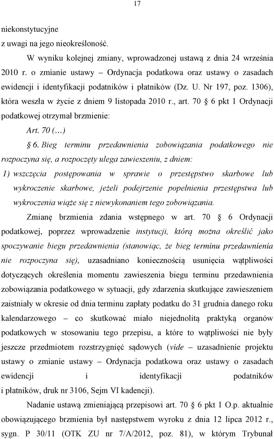 70 6 pkt 1 Ordynacji podatkowej otrzymał brzmienie: Art. 70 ( ) 6.