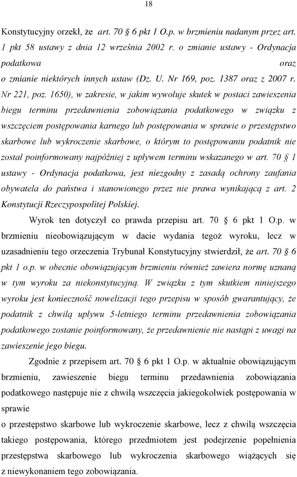 1650), w zakresie, w jakim wywołuje skutek w postaci zawieszenia biegu terminu przedawnienia zobowiązania podatkowego w związku z wszczęciem postępowania karnego lub postępowania w sprawie o
