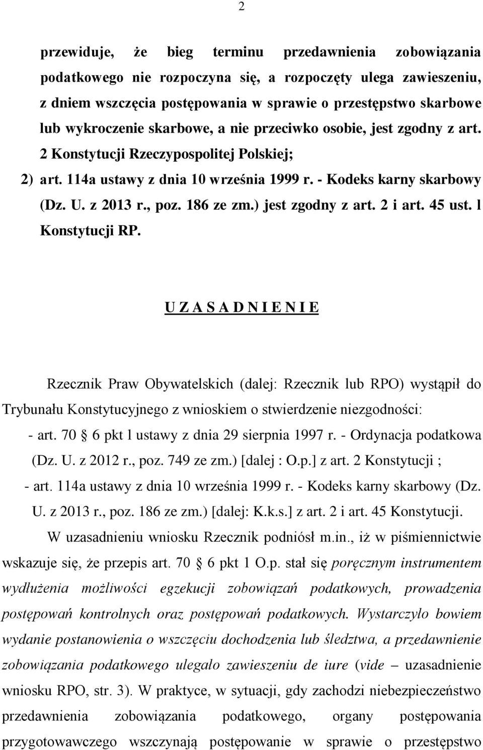 186 ze zm.) jest zgodny z art. 2 i art. 45 ust. l Konstytucji RP.