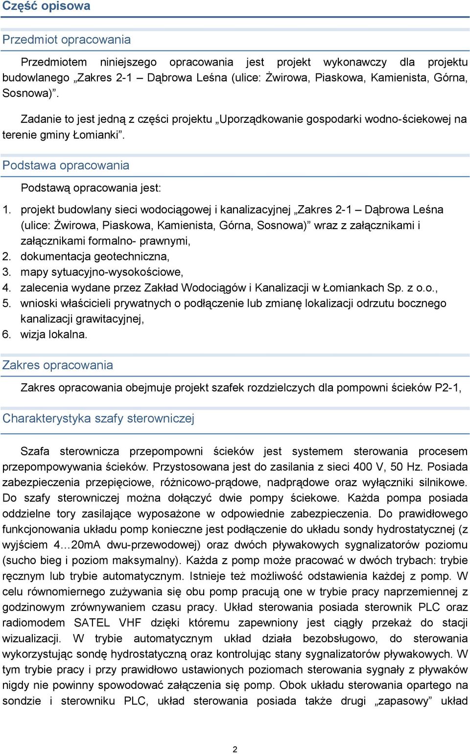 projekt budowlany sieci wodociągowej i kanalizacyjnej Zakres 2-1 Dąbrowa Leśna (ulice: Żwirowa, Piaskowa, Kamienista, Górna, Sosnowa) wraz z załącznikami i załącznikami formalno- prawnymi, 2.