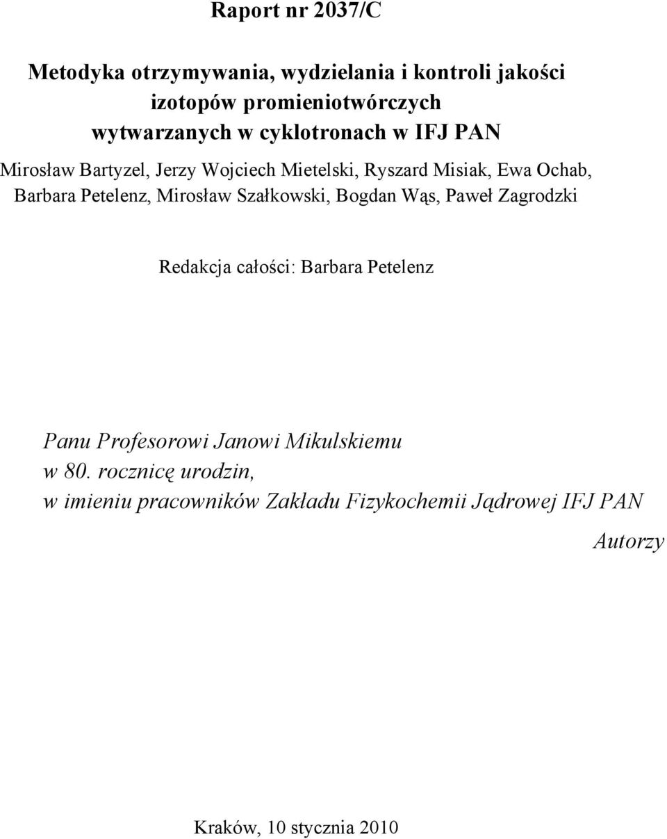Mirosław Szałkowski, Bogdan Wąs, Paweł Zagrodzki Redakcja całości: Barbara Petelenz Panu Profesorowi Janowi