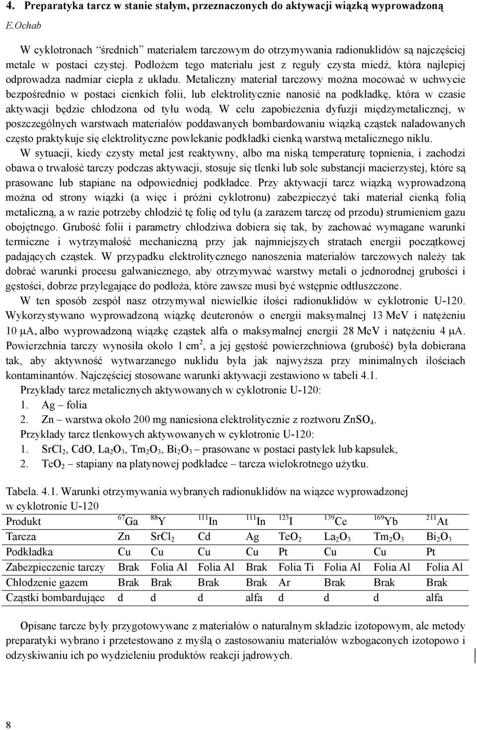 Podłożem tego materiału jest z reguły czysta miedź, która najlepiej odprowadza nadmiar ciepła z układu.