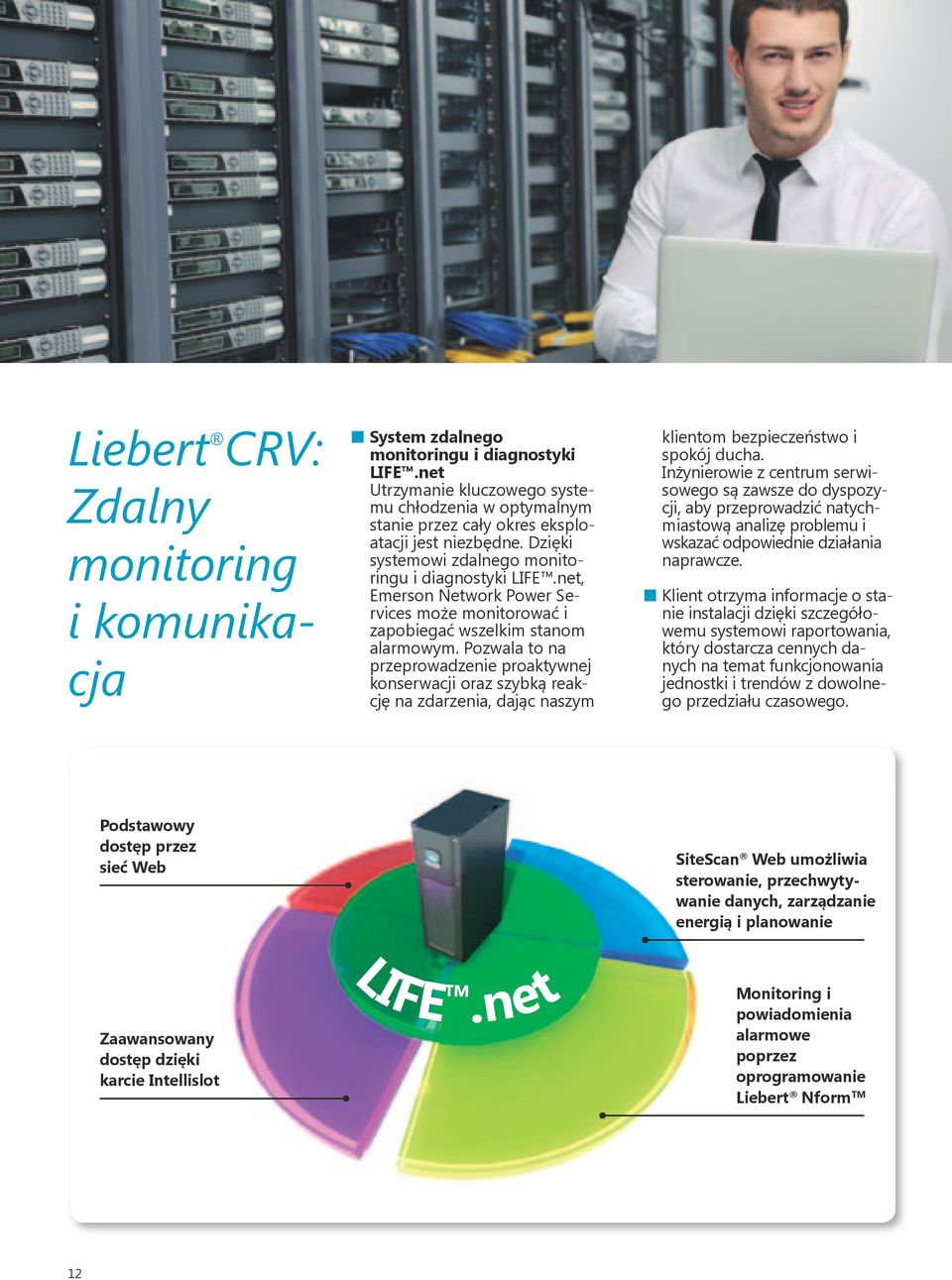 net, Emerson Network Power Services może monitorować i zapobiegać wszelkim stanom alarmowym.