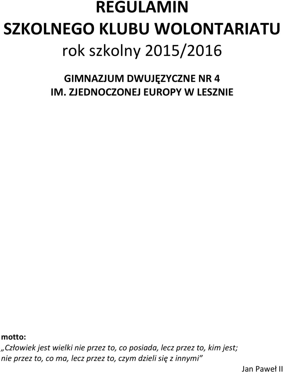 ZJEDNOCZONEJ EUROPY W LESZNIE motto: Człowiek jest wielki nie przez