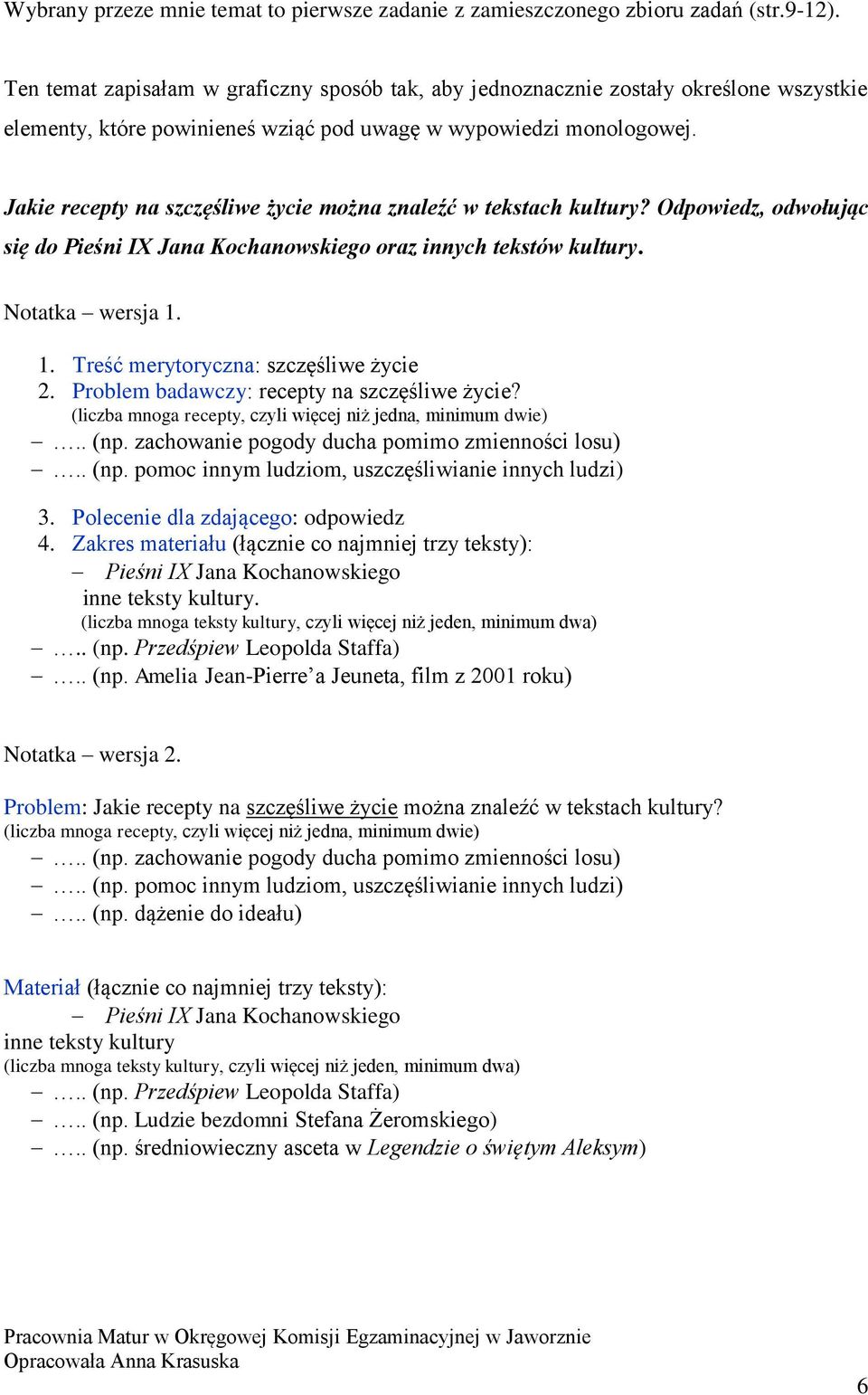 Jakie recepty na szczęśliwe życie można znaleźć w tekstach kultury? Odpowiedz, odwołując się do Pieśni IX Jana Kochanowskiego oraz innych tekstów kultury. Notatka wersja 1.