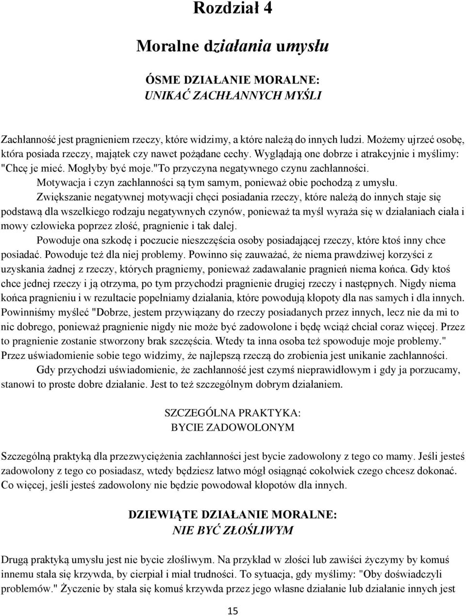 Motywacja i czyn zachłanności są tym samym, ponieważ obie pochodzą z umysłu.
