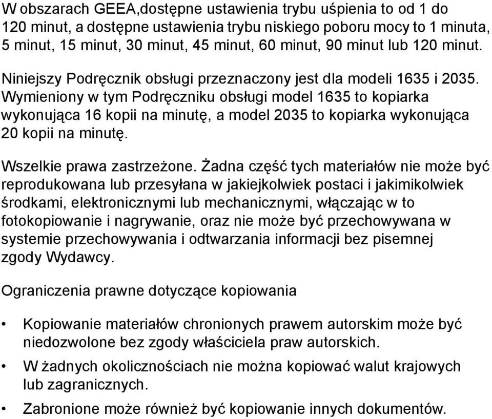 Wymieniony w tym Podręczniku obsługi model 635 to kopiarka wykonująca 6 kopii na minutę, a model 35 to kopiarka wykonująca kopii na minutę. Wszelkie prawa zastrzeżone.