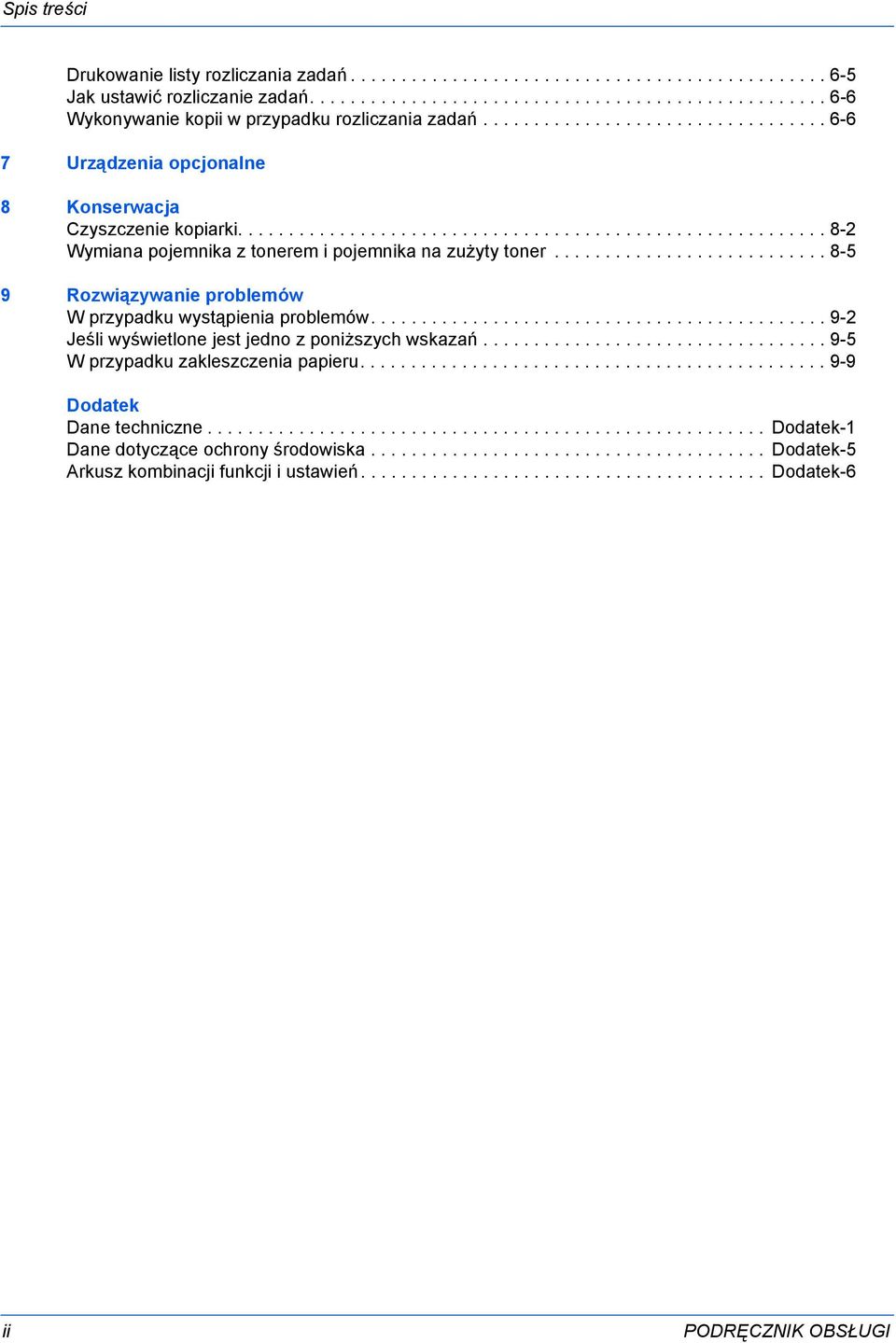 .......................... 8-5 9 Rozwiązywanie problemów W przypadku wystąpienia problemów............................................. 9- Jeśli wyświetlone jest jedno z poniższych wskazań.