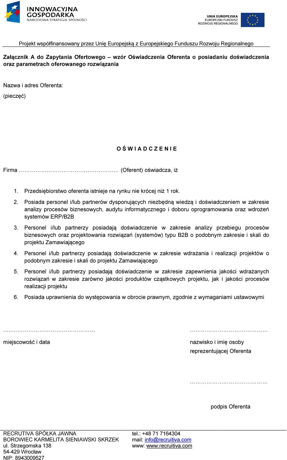 Posiada personel i/lub partnerów dysponujących niezbędną wiedzą i doświadczeniem w zakresie analizy procesów biznesowych, audytu informatycznego i doboru oprogramowania oraz wdrożeń systemów ERP/B2B