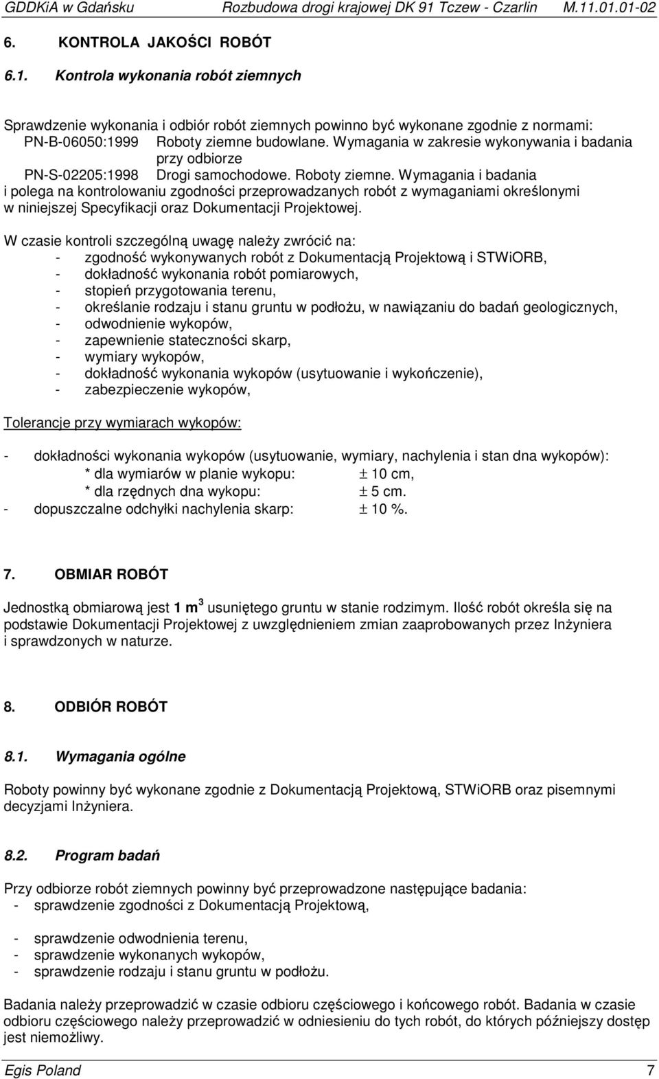 Wymagania w zakresie wykonywania i badania przy odbiorze PN-S-02205:1998 Drogi samochodowe. Roboty ziemne.