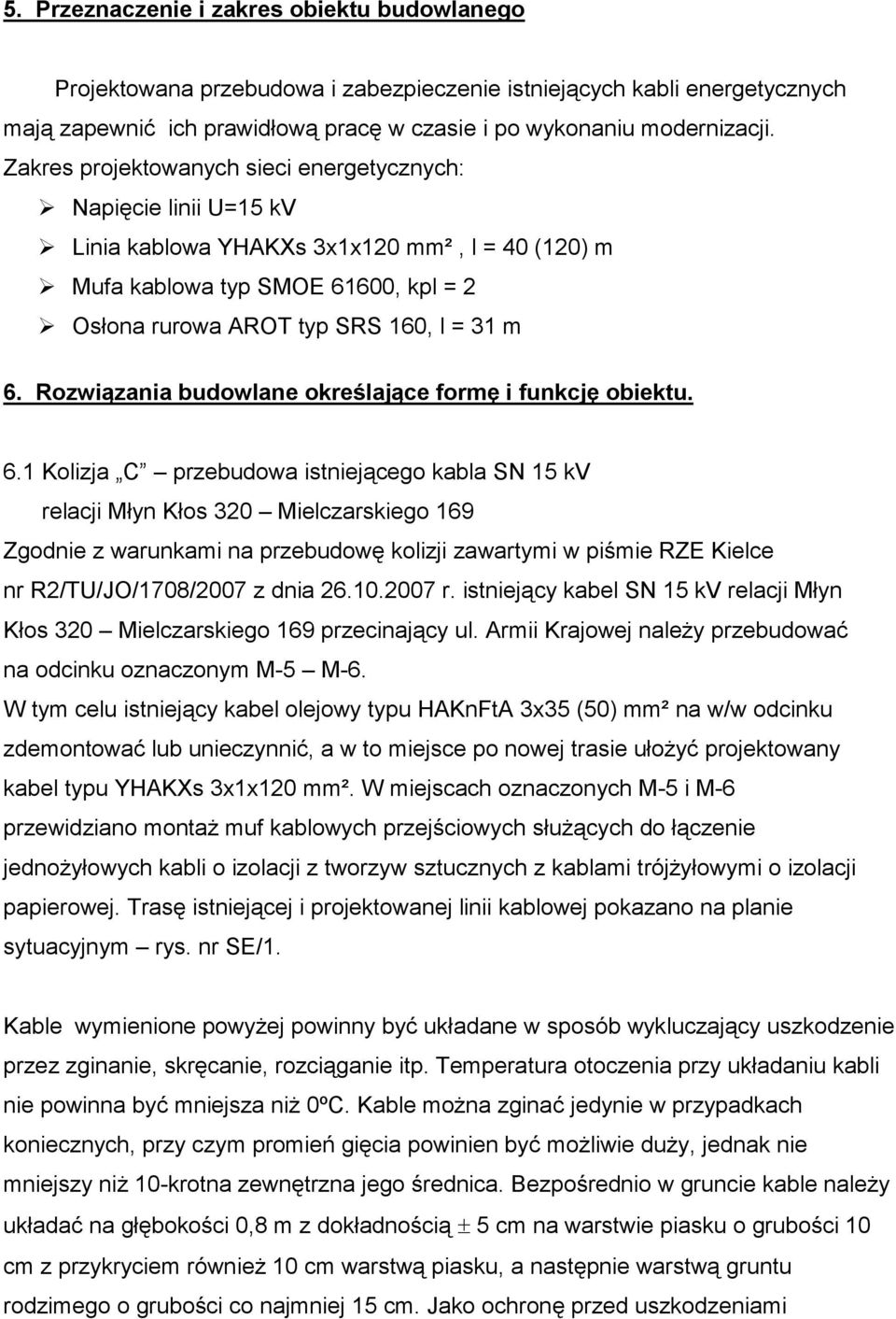 Rozwiązania budowlane określające formę i funkcję obiektu. 6.