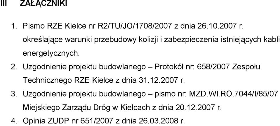 Uzgodnienie projektu budowlanego Protokół nr: 658/2007 Zespołu Technicznego RZE Kielce z dnia 31