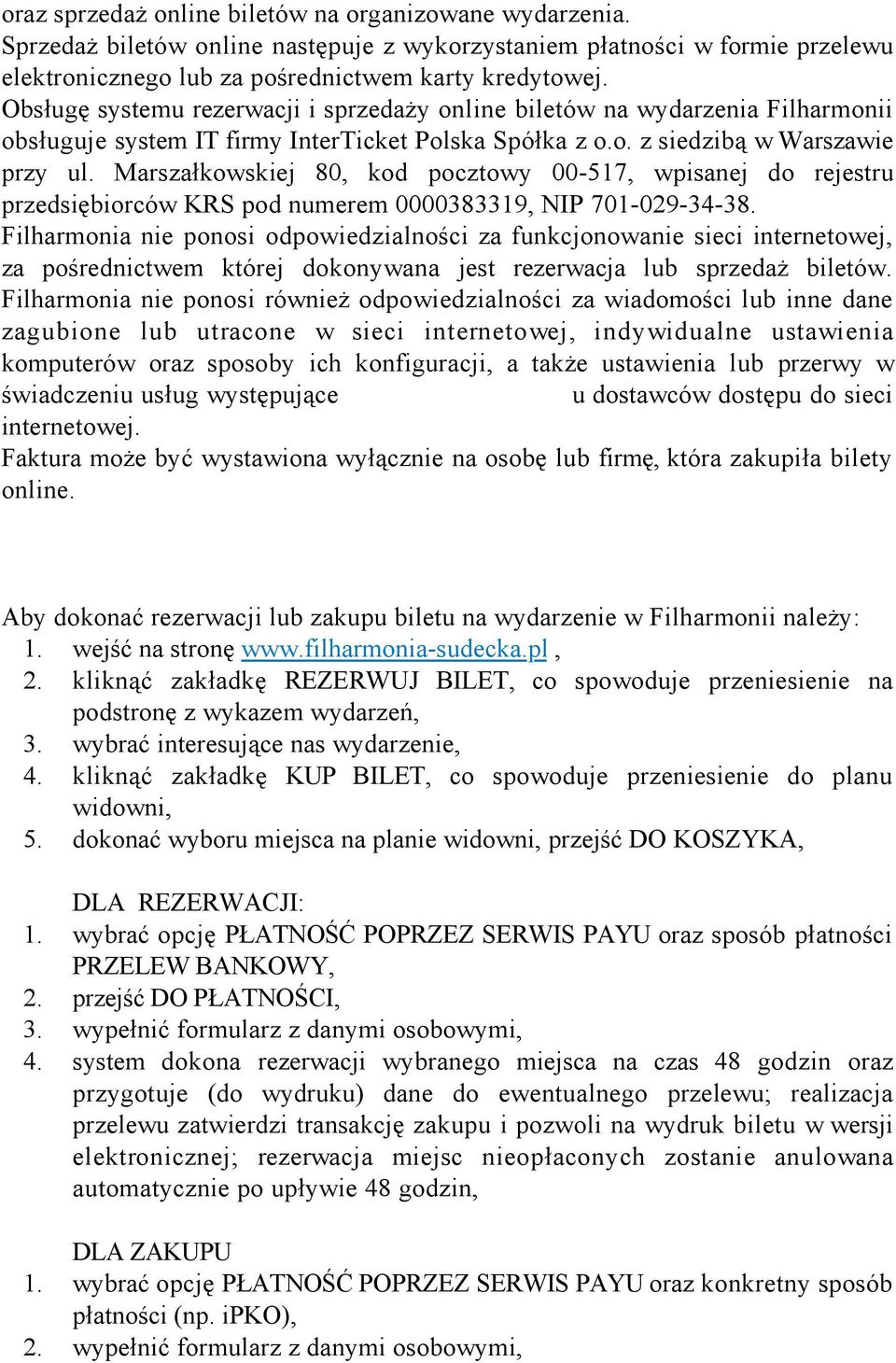 Marszałkowskiej 80, kod pocztowy 00-517, wpisanej do rejestru przedsiębiorców KRS pod numerem 0000383319, NIP 701-029-34-38.